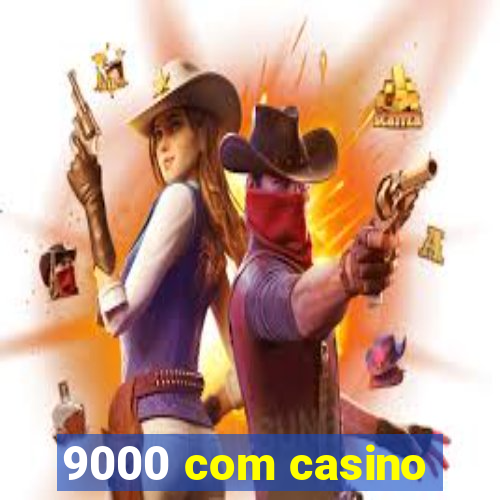 9000 com casino